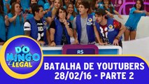 Batalha de YouTubers - 28.02.16 - Parte 2