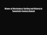Read Waves of Resistance: Surfing and History in Twentieth-Century Hawaii PDF Online