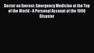 Read Doctor on Everest: Emergency Medicine at the Top of the World - A Personal Account of