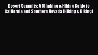 Read Desert Summits: A Climbing & Hiking Guide to California and Southern Nevada (Hiking &