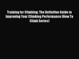 Read Training for Climbing: The Definitive Guide to Improving Your Climbing Performance (How