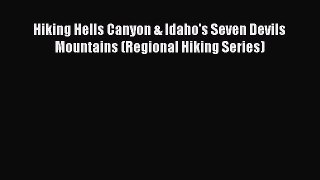 Download Hiking Hells Canyon & Idaho's Seven Devils Mountains (Regional Hiking Series) PDF