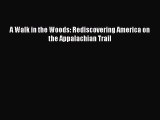 Read A Walk in the Woods: Rediscovering America on the Appalachian Trail Ebook Free