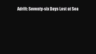 Read Adrift: Seventy-six Days Lost at Sea Ebook Free