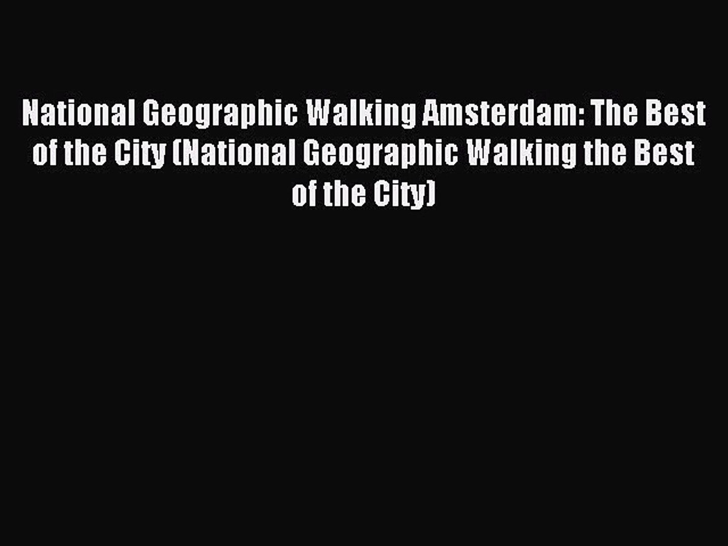 Read National Geographic Walking Amsterdam: The Best of the City (National Geographic Walking
