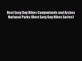 Read Best Easy Day Hikes Canyonlands and Arches National Parks (Best Easy Day Hikes Series)