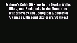 Read Explorer's Guide 50 Hikes in the Ozarks: Walks Hikes and Backpacks in the Mountains Wildernesses