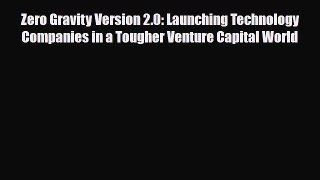 [PDF] Zero Gravity Version 2.0: Launching Technology Companies in a Tougher Venture Capital