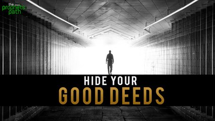 Hide Your Good Deeds