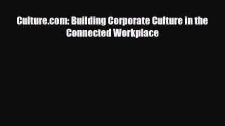 [PDF] Culture.com: Building Corporate Culture in the Connected Workplace Download Full Ebook