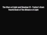 Read The Wars of Light and Shadow (7) - Traitor's Knot: Fourth Book of The Alliance of Light