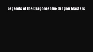 Read Legends of the Dragonrealm: Dragon Masters Ebook Free