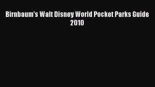 Read Birnbaum's Walt Disney World Pocket Parks Guide 2010 Ebook Free