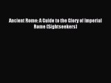 Read Ancient Rome: A Guide to the Glory of Imperial Rome (Sightseekers) PDF Free