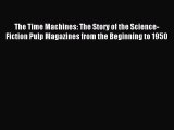 Read The Time Machines: The Story of the Science-Fiction Pulp Magazines from the Beginning