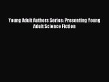 Read Young Adult Authors Series: Presenting Young Adult Science Fiction Ebook Free