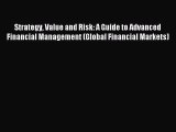 Read Strategy Value and Risk: A Guide to Advanced Financial Management (Global Financial Markets)