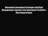 Read Alternative Investment Strategies And Risk Management: Improve Your Investment Portfolio's