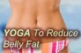 4 Yoga Poses to Reduce Belly Fat Fast - Top 4 Yoga Asanas To Reduce Belly Fat - Yoga Poses To Reduce Stubborn Belly Fat