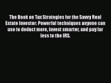 PDF The Book on Tax Strategies for the Savvy Real Estate Investor: Powerful techniques anyone