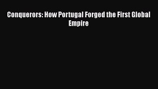 Download Conquerors: How Portugal Forged the First Global Empire Free Books