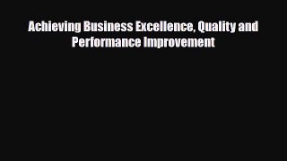 [PDF] Achieving Business Excellence Quality and Performance Improvement Download Full Ebook