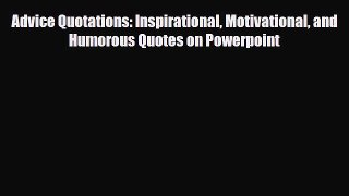 [PDF] Advice Quotations: Inspirational Motivational and Humorous Quotes on Powerpoint Read