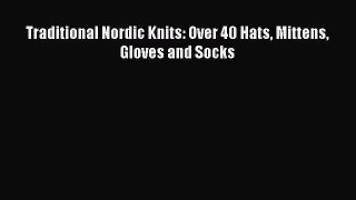 PDF Traditional Nordic Knits: Over 40 Hats Mittens Gloves and Socks  EBook