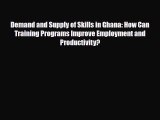 [PDF] Demand and Supply of Skills in Ghana: How Can Training Programs Improve Employment and