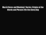 [PDF] March Hares and Monkeys' Uncles: Origins of the Words and Phrases We Use Every Day Read