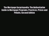 [PDF] The Mortgage Encyclopedia: The Authoritative Guide to Mortgage Programs Practices Prices