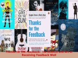 PDF  Thanks for the Feedback The Science and Art of Receiving Feedback Well  EBook