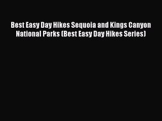 Read Best Easy Day Hikes Sequoia and Kings Canyon National Parks (Best Easy Day Hikes Series)