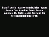 Read Hiking Arizona's Cactus Country: Includes Saguaro National Park Organ Pipe Cactus National