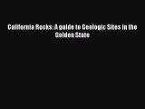 Download California Rocks: A guide to Geologic Sites in the Golden State PDF Online