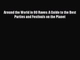 Download Around the World in 80 Raves: A Guide to the Best Parties and Festivals on the Planet