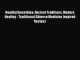 PDF Healthy Smoothies: Ancient Traditions Modern Healing - Traditional Chinese Medicine Inspired