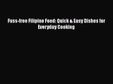 Download Fuss-free Filipino Food: Quick & Easy Dishes for Everyday Cooking Free Books
