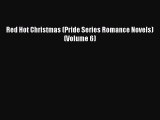 [PDF] Red Hot Christmas (Pride Series Romance Novels) (Volume 6) [Read] Full Ebook