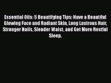 [PDF] Essential Oils: 5 Beautifying Tips: Have a Beautiful Glowing Face and Radiant Skin Long