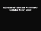 Download Facilitation at a Glance!: Your Pocket Guide to Facilitation (Memory Jogger) PDF Free