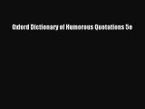 Download Oxford Dictionary of Humorous Quotations 5e Free Books