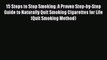 [PDF] 15 Steps to Stop Smoking: A Proven Step-by-Step Guide to Naturally Quit Smoking Cigarettes