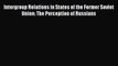 PDF Intergroup Relations in States of the Former Soviet Union: The Perception of Russians
