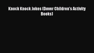 Read Knock Knock Jokes (Dover Children's Activity Books) PDF Online