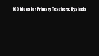 PDF 100 Ideas for Primary Teachers: Dyslexia  EBook