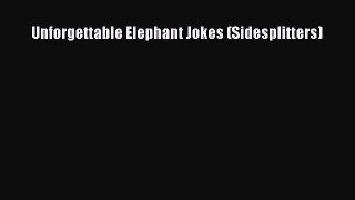 Download Unforgettable Elephant Jokes (Sidesplitters) Ebook Online