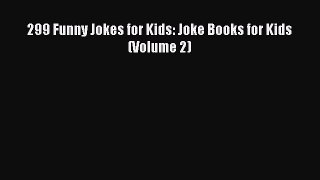Read 299 Funny Jokes for Kids: Joke Books for Kids (Volume 2) Ebook Free