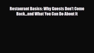 [PDF] Restaurant Basics: Why Guests Don't Come Back...and What You Can Do About It Download