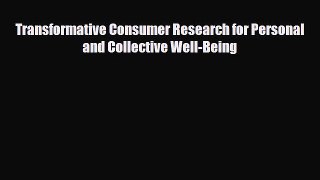 [PDF] Transformative Consumer Research for Personal and Collective Well-Being Download Full